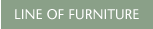 Line of Furniture